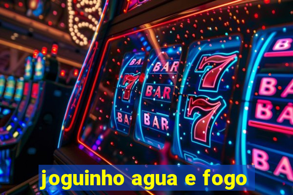 joguinho agua e fogo